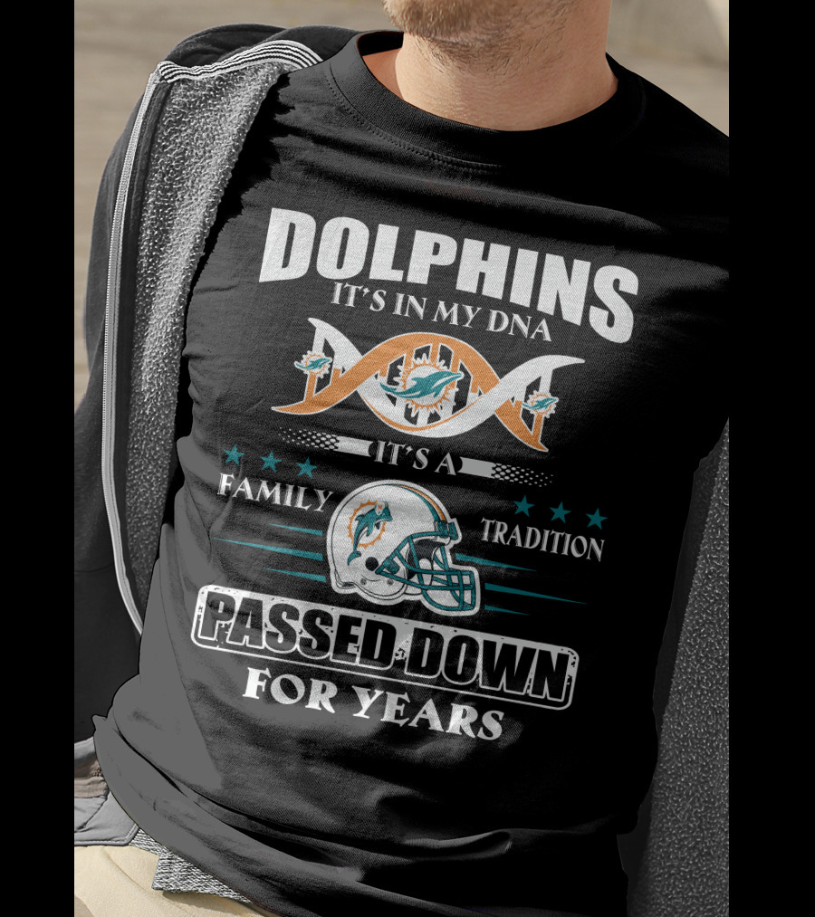 Dolphins It's In My Dna It's A Family Tradition Passed Down For Years T-Shirt