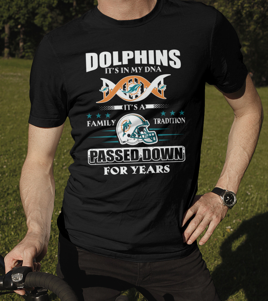 Dolphins It's In My Dna It's A Family Tradition Passed Down For Years T-Shirt