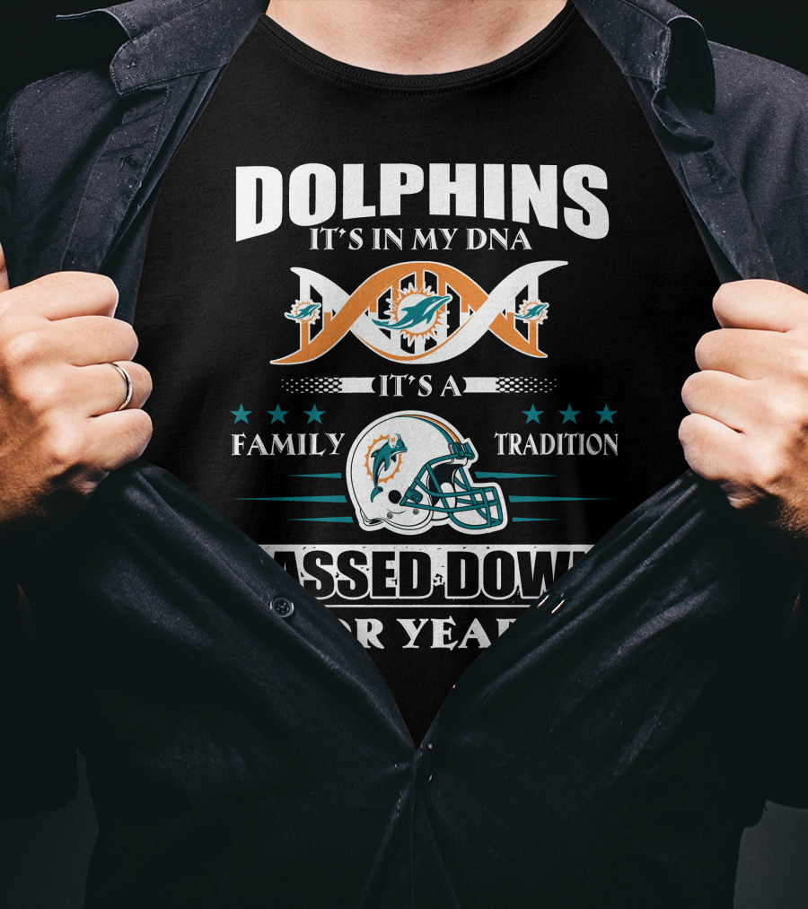 Dolphins It's In My Dna It's A Family Tradition Passed Down For Years T-Shirt