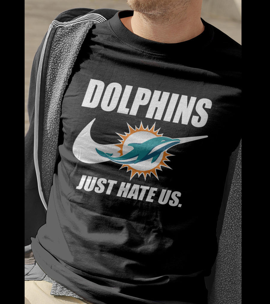 Dolphins Just Hate Us Miami Dolphins T-Shirt