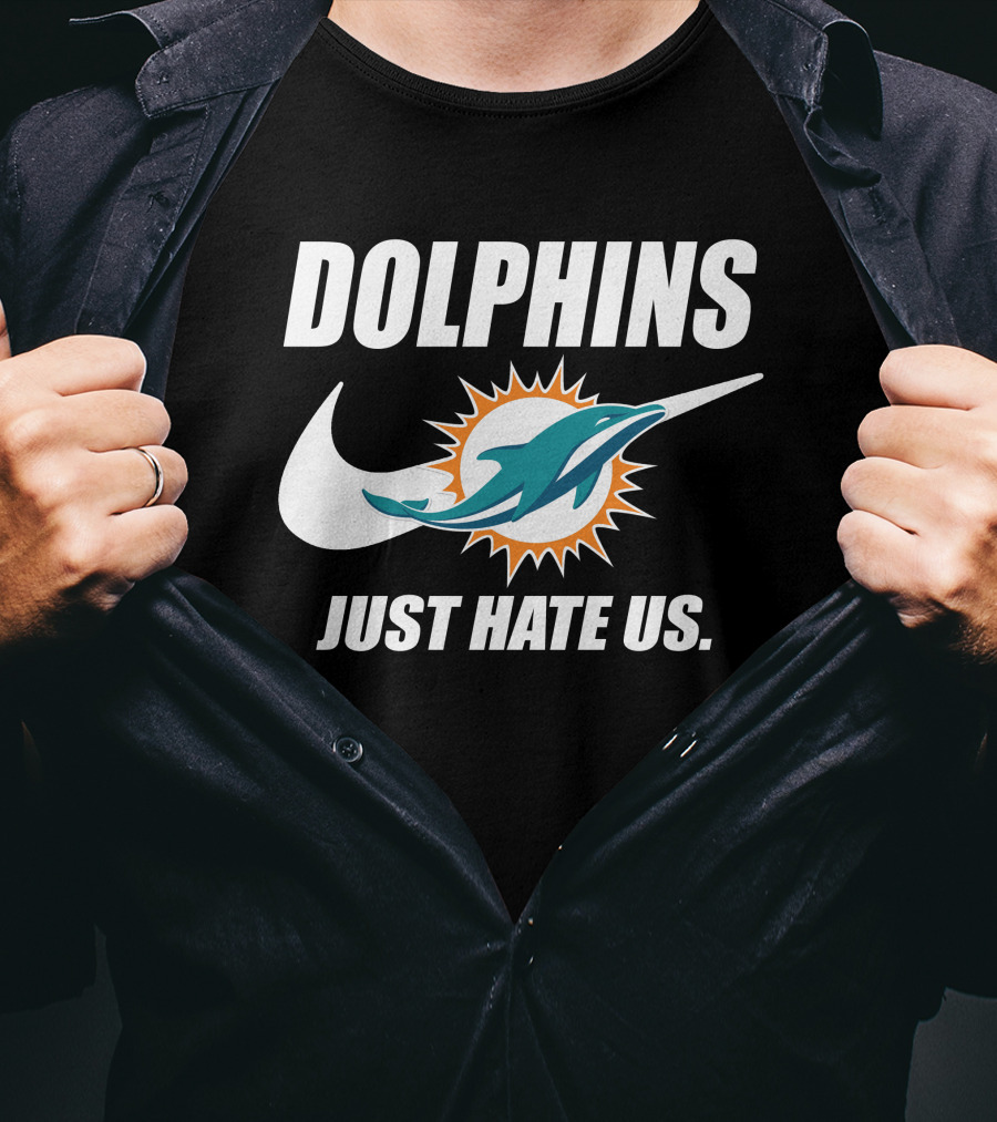 Dolphins Just Hate Us Miami Dolphins T-Shirt
