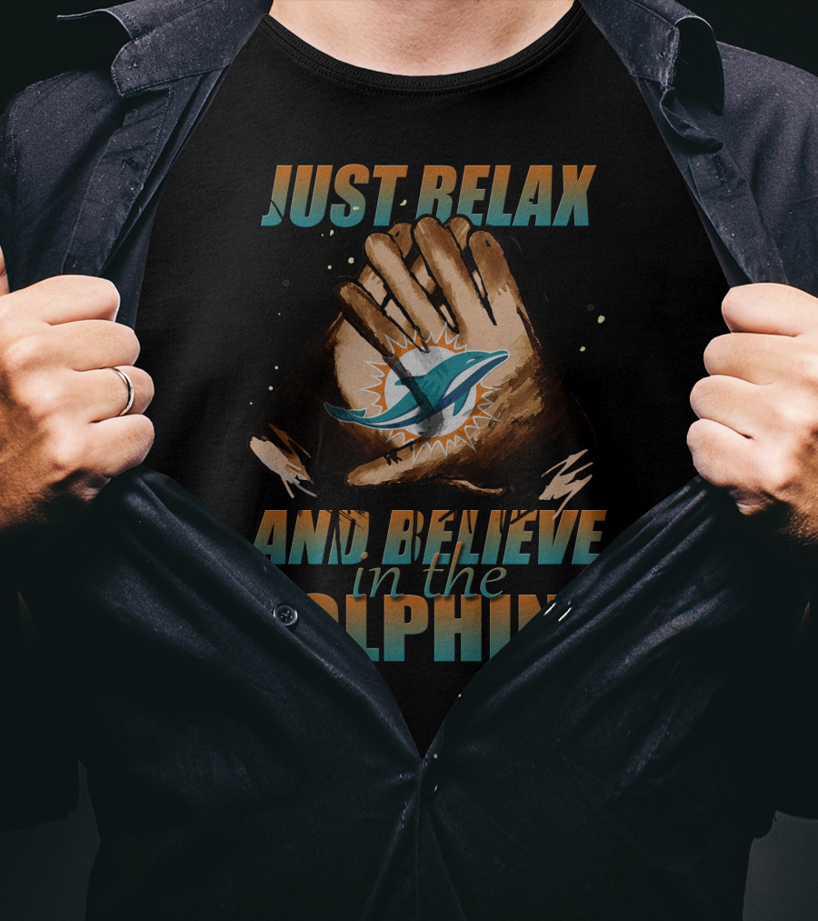 Just Relax And Believe In The Miami Dolphins 61 T-Shirt
