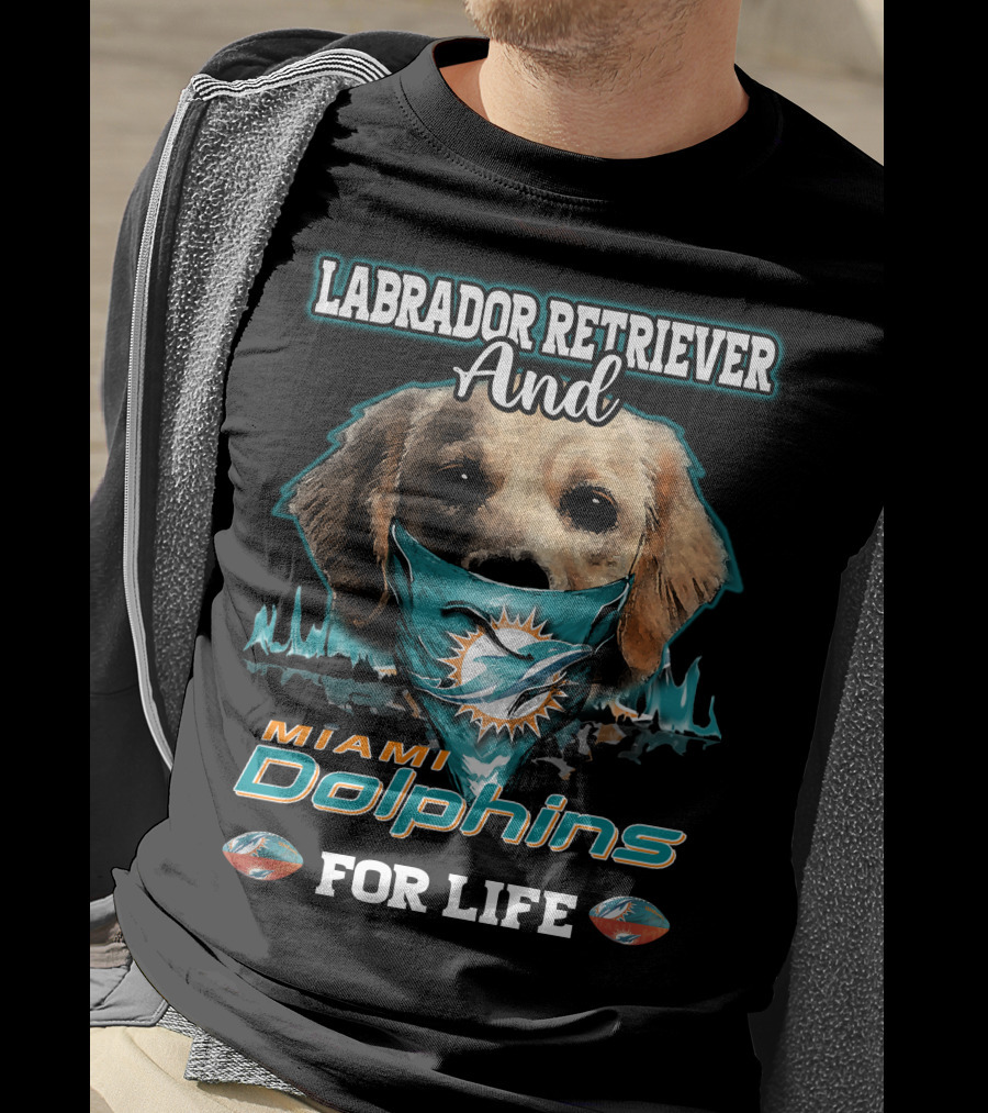 Labrador Retriever And Miami Dolphins For Life T-Shirt