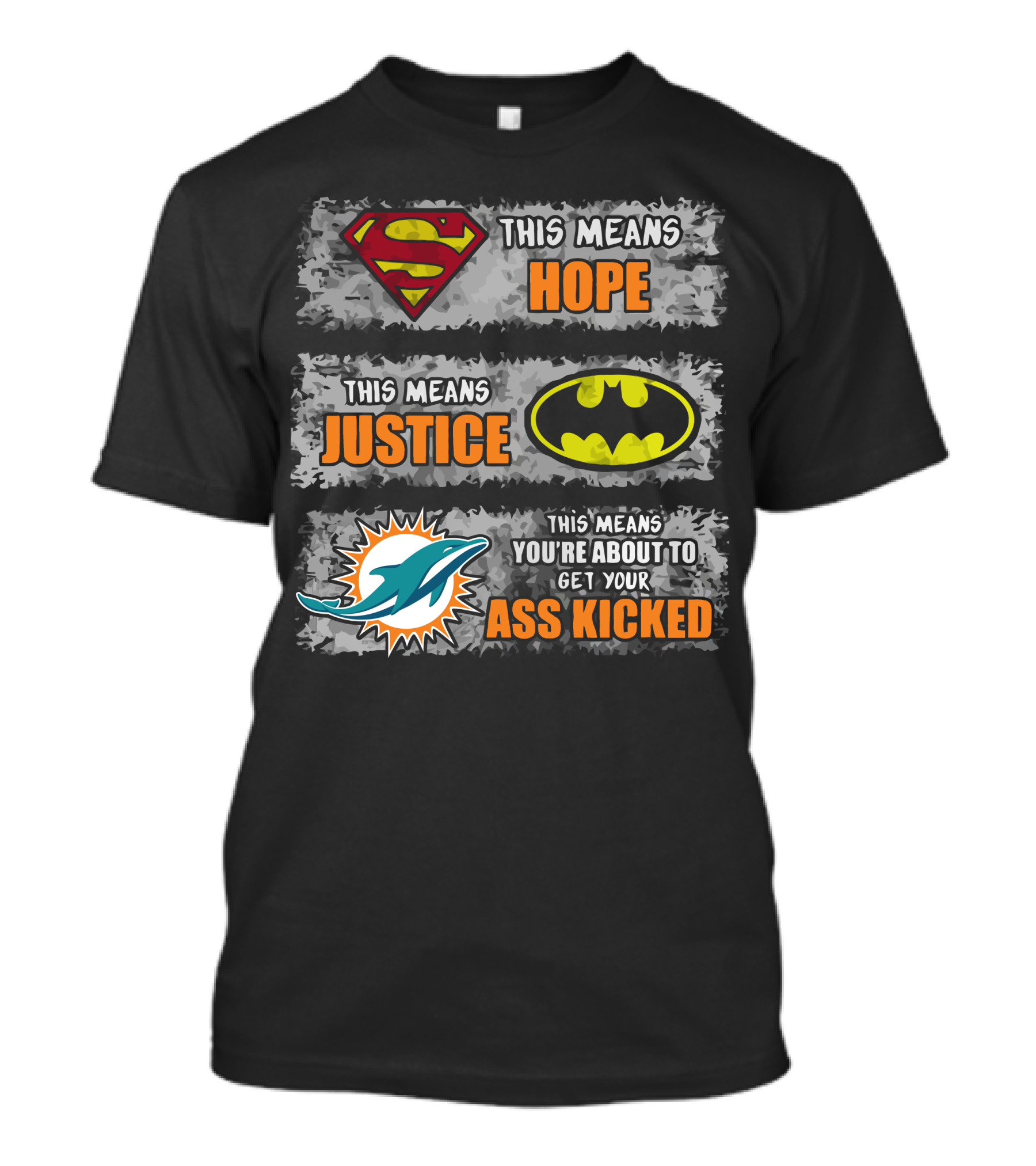 Miami Dolphins Superman Batman Hope Justice Ass Kicked T-Shirt