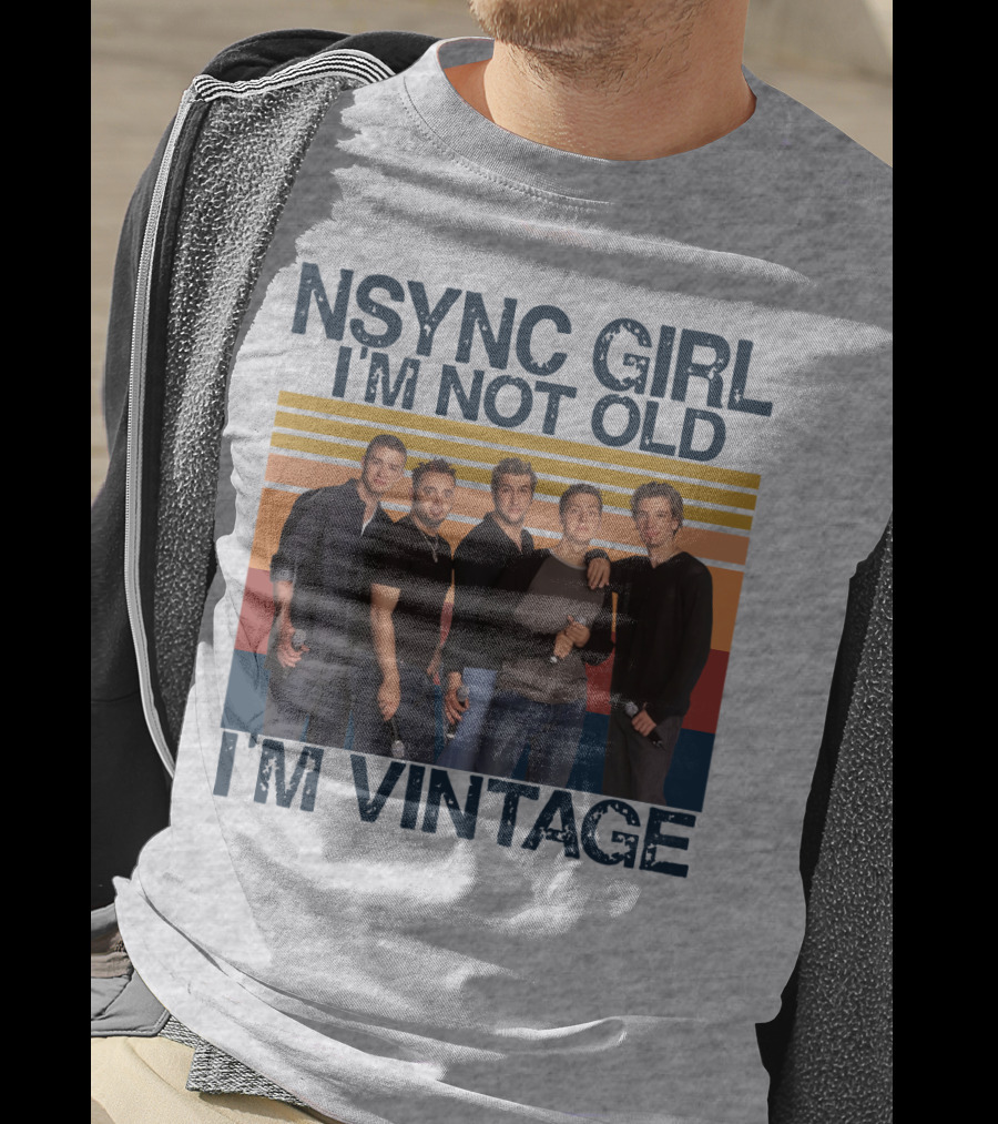 NSYNC Girl I'm Not Old I'm Vintage T-Shirt