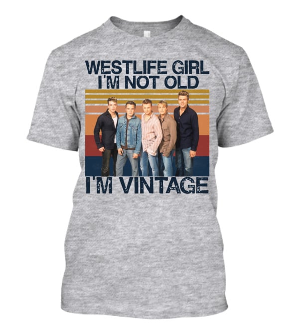Westlife Girl I'm Not Old I'm Vintage T-Shirt