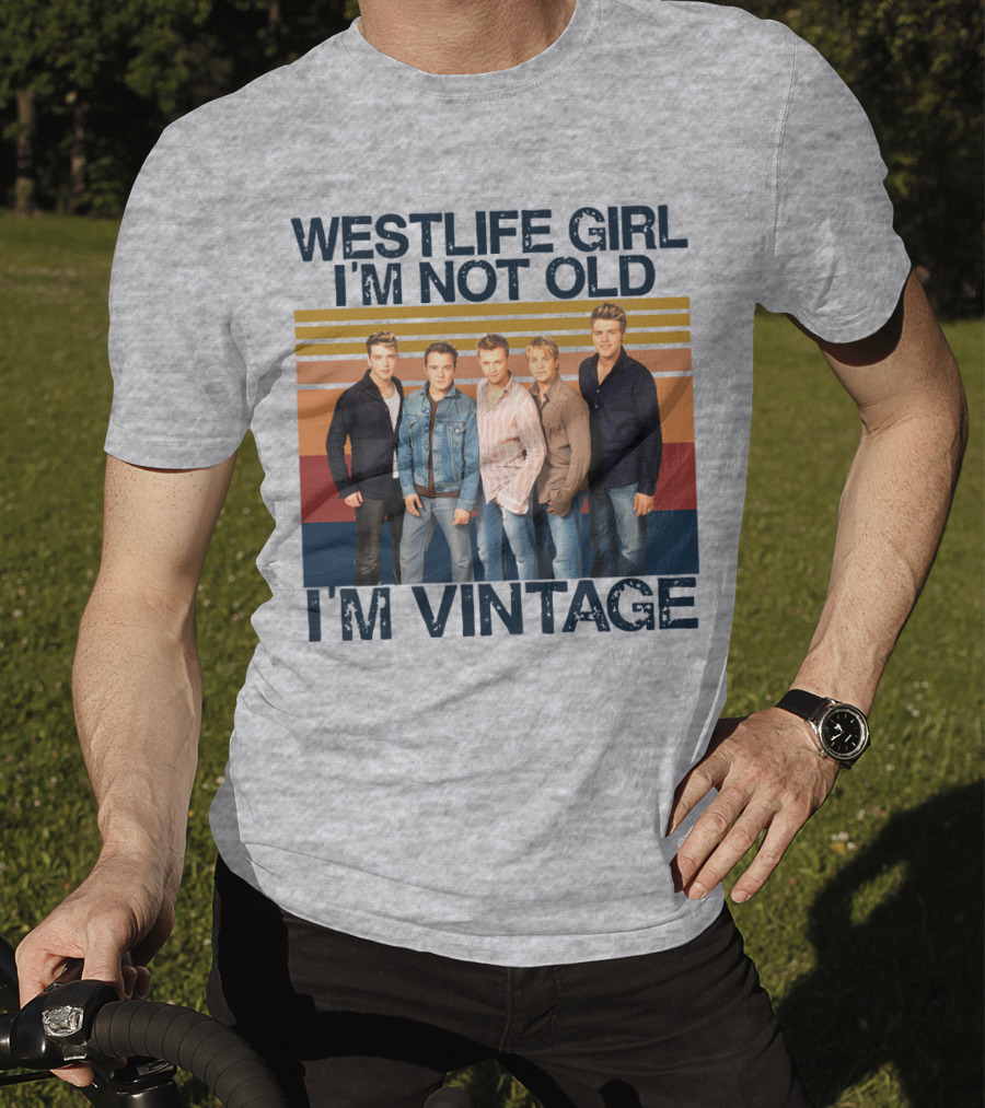 Westlife Girl I'm Not Old I'm Vintage T-Shirt