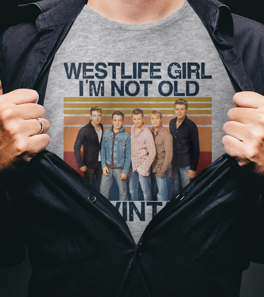 Westlife Girl I'm Not Old I'm Vintage T-Shirt
