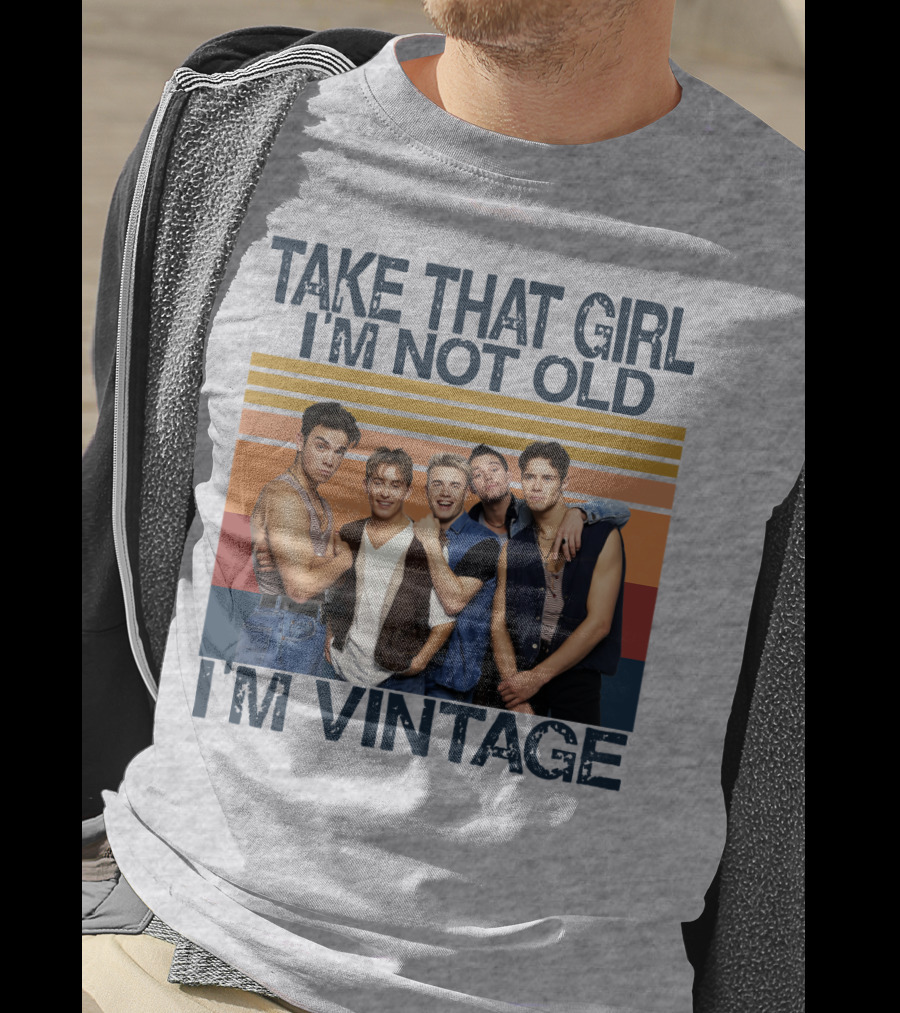 Take That Girl I'm Not Old I'm Vintage T-Shirt