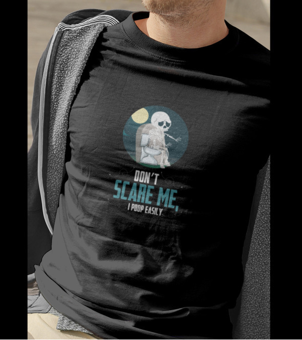 Don't Scare Me I Poop Easily Skeleton Toilet Joke T-Shirt