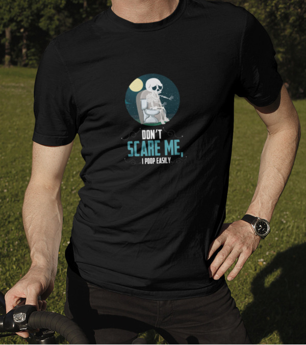 Don't Scare Me I Poop Easily Skeleton Toilet Joke T-Shirt