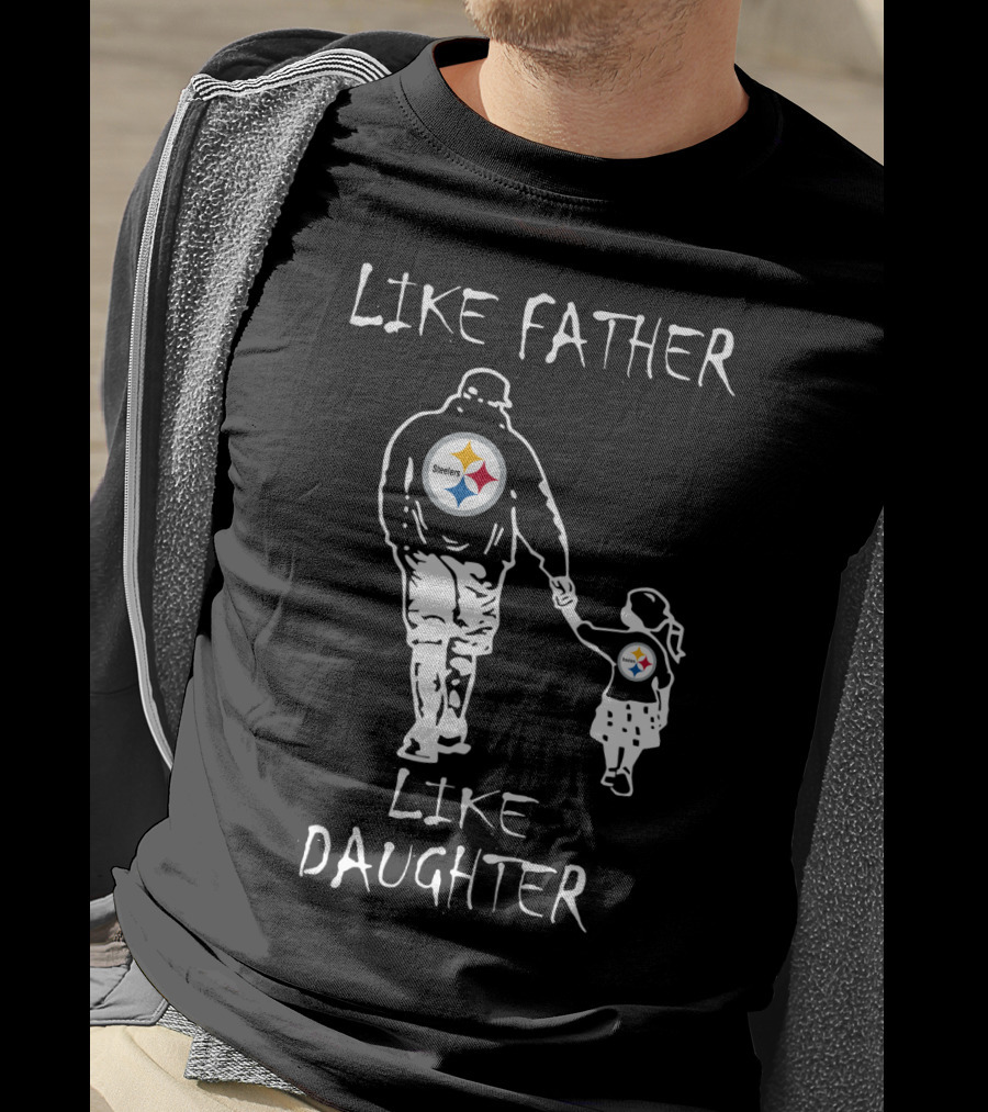 Like Father Like Daughter Pittsburgh Steelers Fan Duo Walking Hand In Hand T-Shirt