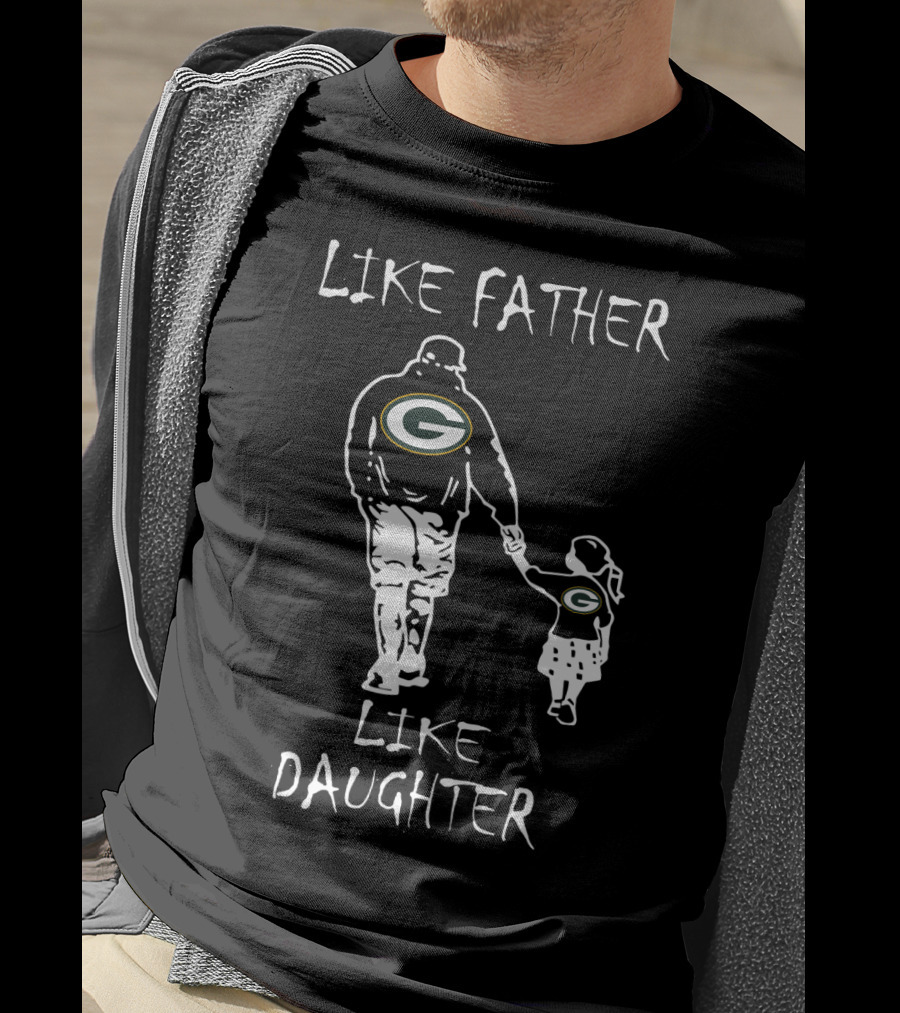 Like Father Like Daughter Green Bay Packers Football Fans T-Shirt