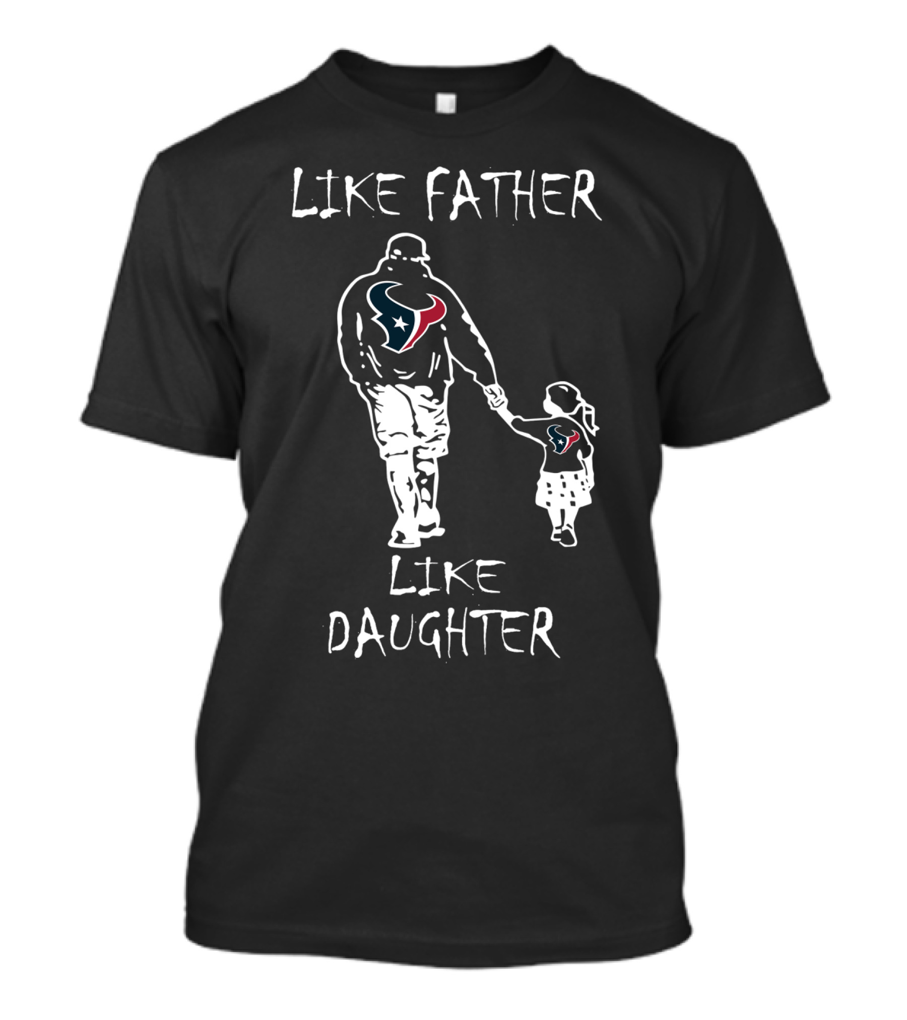 Like Father Like Daughter Houston Texans Family Football Connection T-Shirt