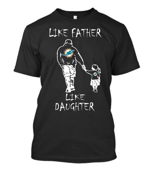 Like Father Like Daughter Miami Dolphins Fan Connection T-Shirt