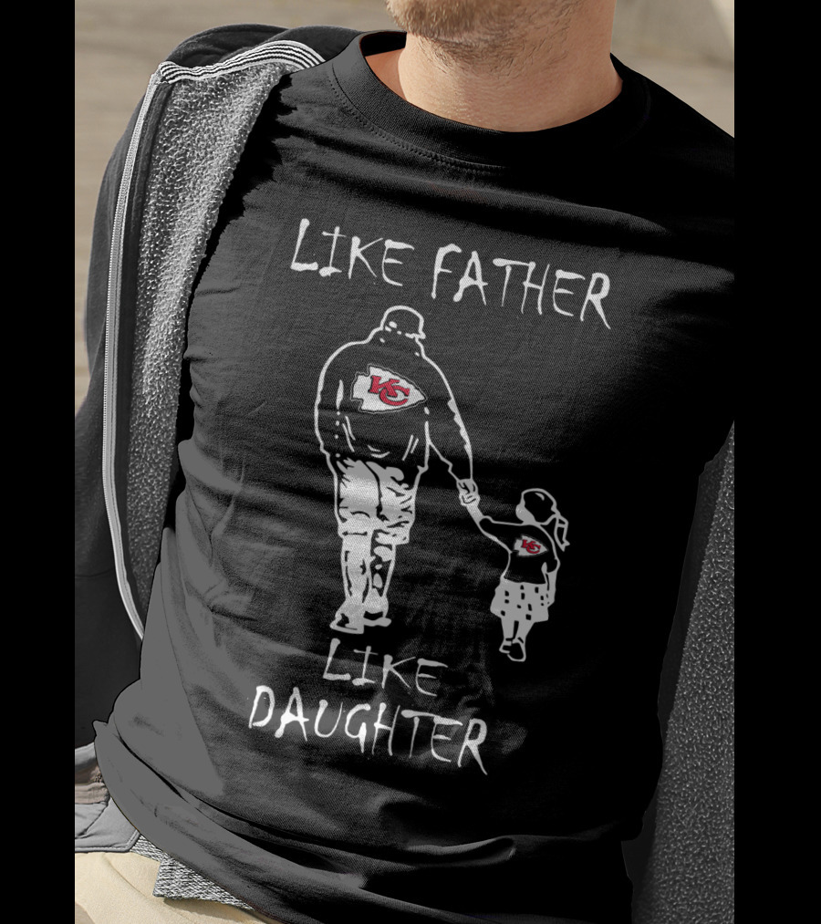 Like Father Like Daughter Kansas City Chiefs Fan Bonding T-Shirt