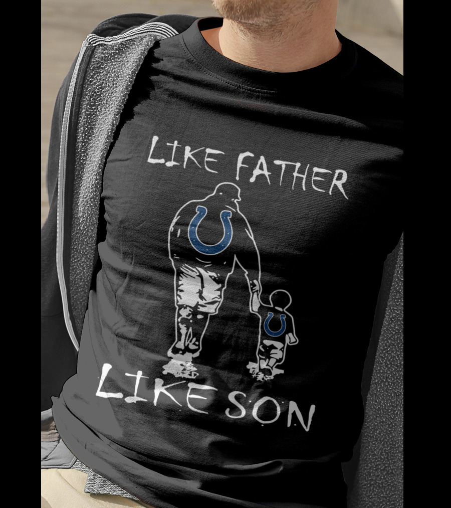 Like Father Like Son Indianapolis Colts T-Shirt