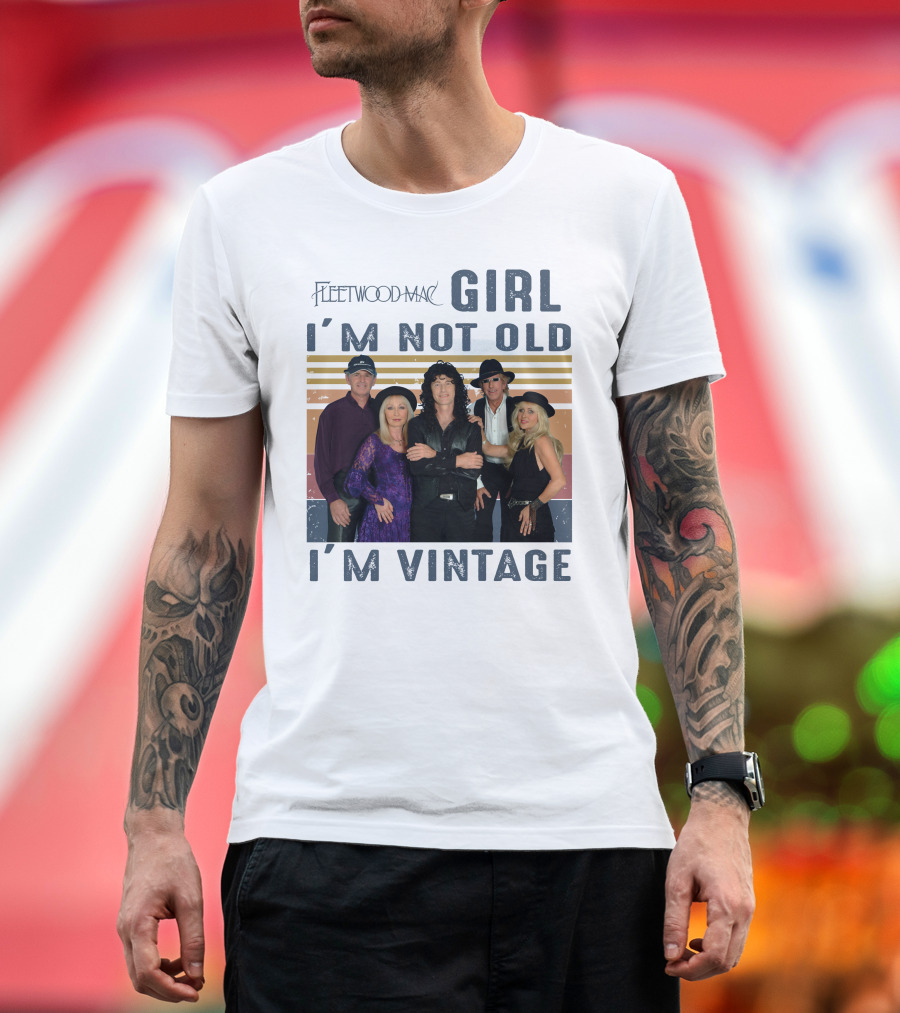 Fleetwood Mac Girl I'm Not Old I'm Vintage T-Shirt