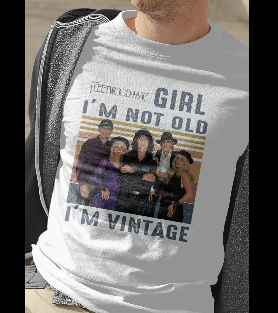 Fleetwood Mac Girl I'm Not Old I'm Vintage T-Shirt