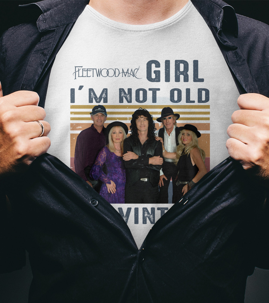 Fleetwood Mac Girl I'm Not Old I'm Vintage T-Shirt