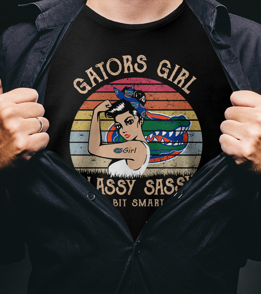 Gators Girl Classy Sassy And A Bit Smart Assy T-Shirt