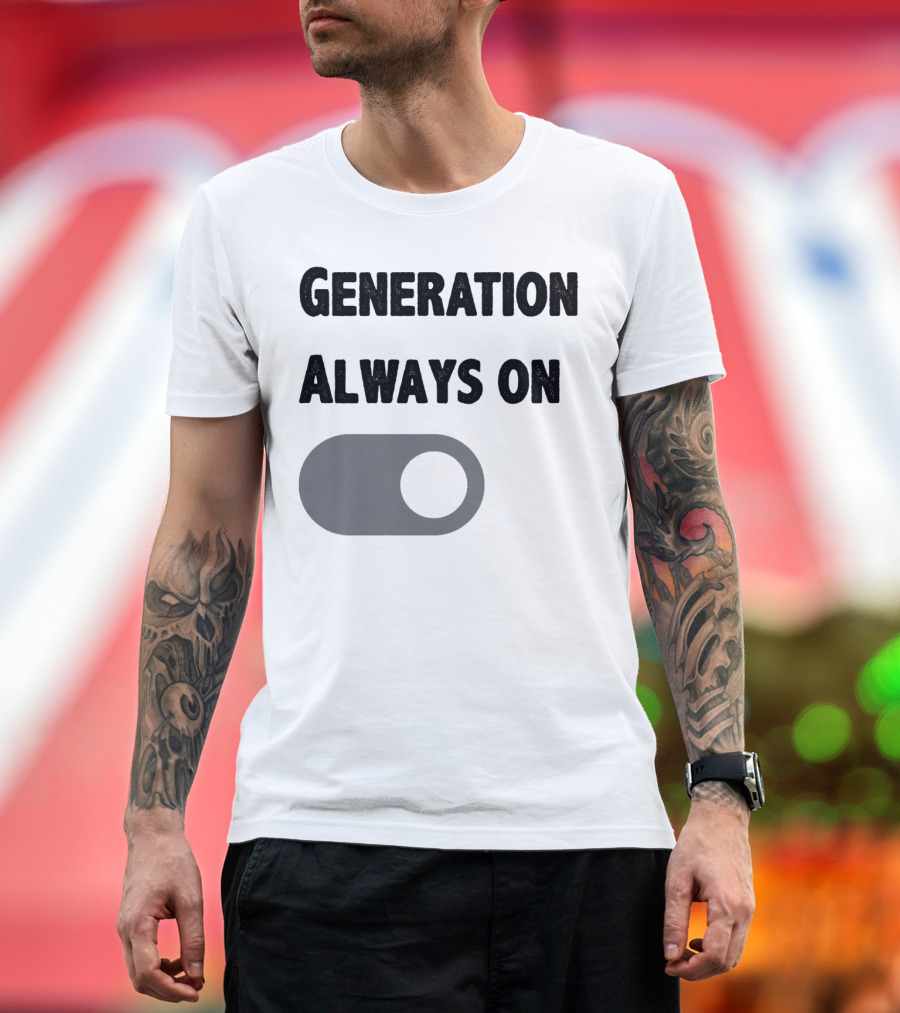 Generation Always On Switch T-Shirt