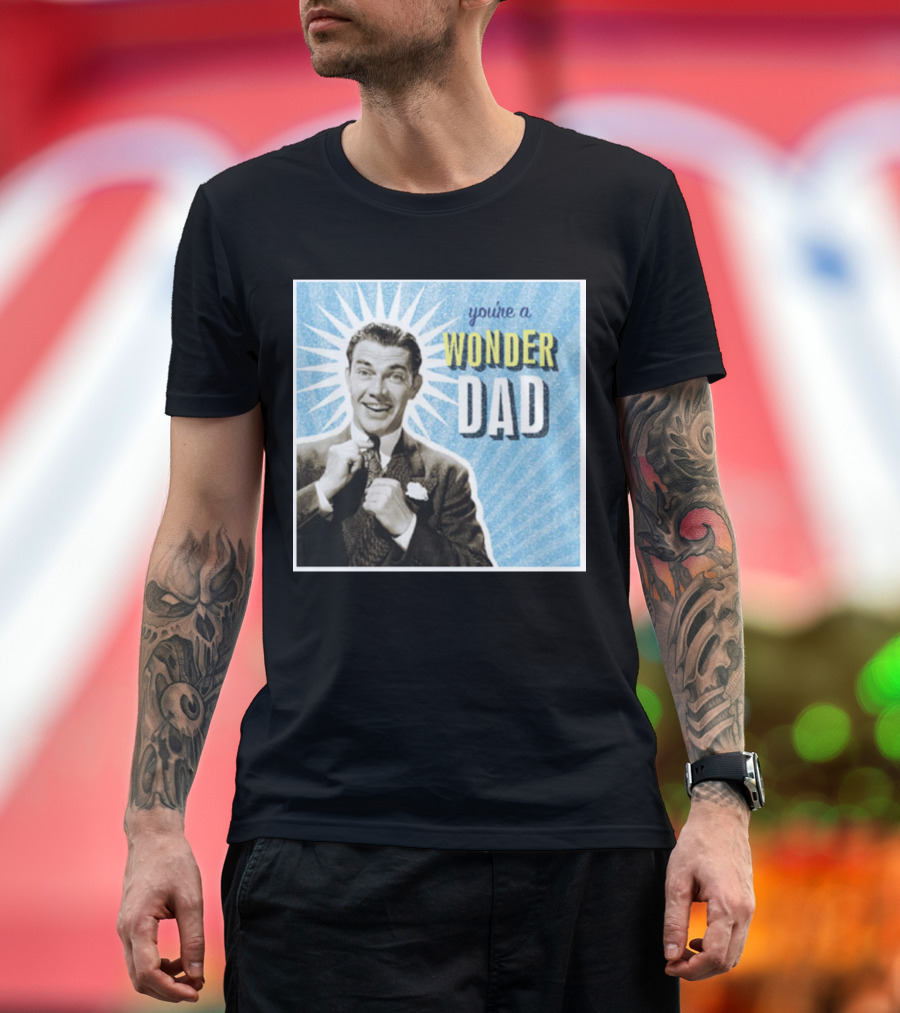 You're a Wonder Dad Retro Style Father's Day T-Shirt
