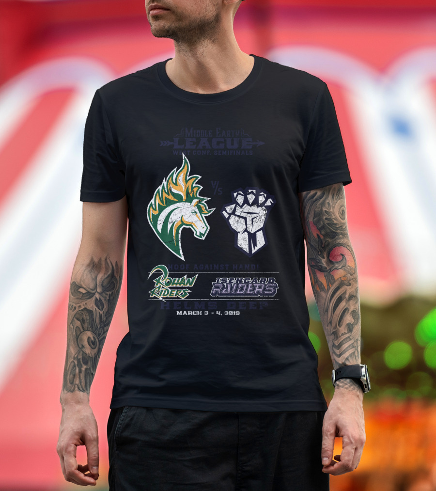 Middle Earth League West Conf. Semifinals Rohan Riders vs Isengard Raiders Hoof Against Hand Helms Deep March 3-4 3019 T-Shirt