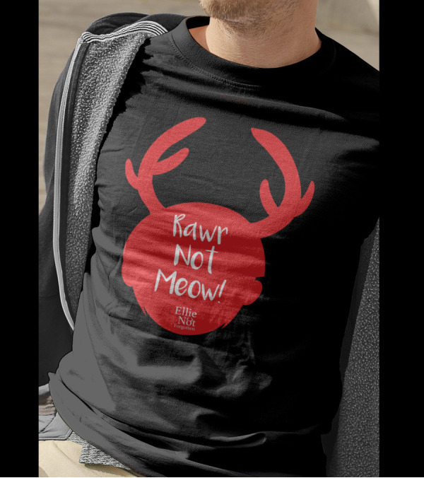 Rawr Not Meow Antlers Ellie Not Forgotten T-Shirt