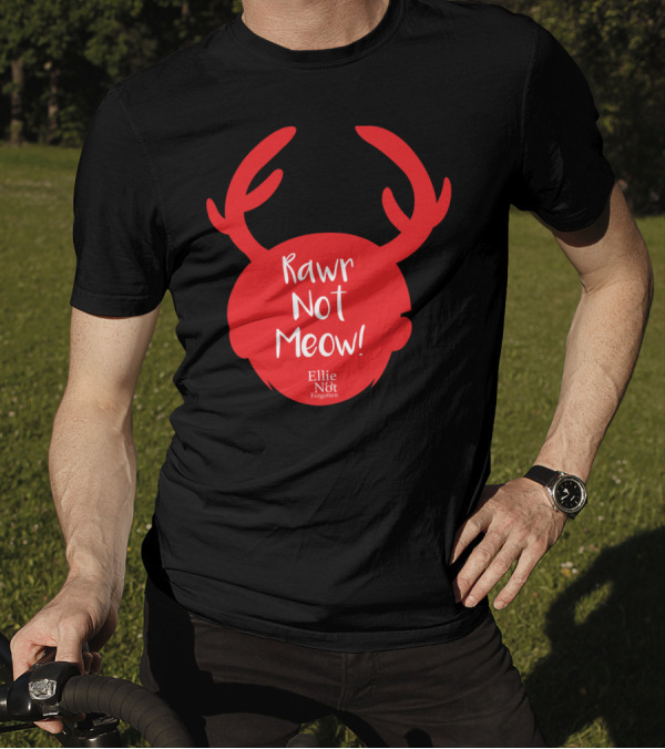 Rawr Not Meow Antlers Ellie Not Forgotten T-Shirt