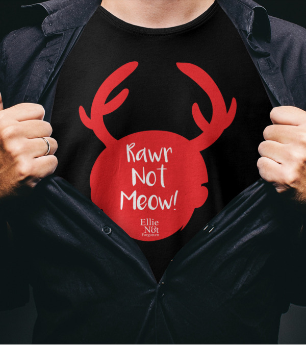 Rawr Not Meow Antlers Ellie Not Forgotten T-Shirt