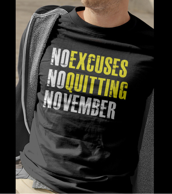 No Excuses No Quitting November Motivational Message T-Shirt