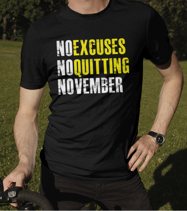 No Excuses No Quitting November Motivational Message T-Shirt