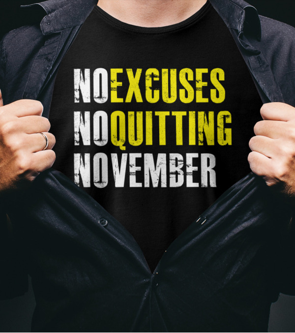 No Excuses No Quitting November Motivational Message T-Shirt