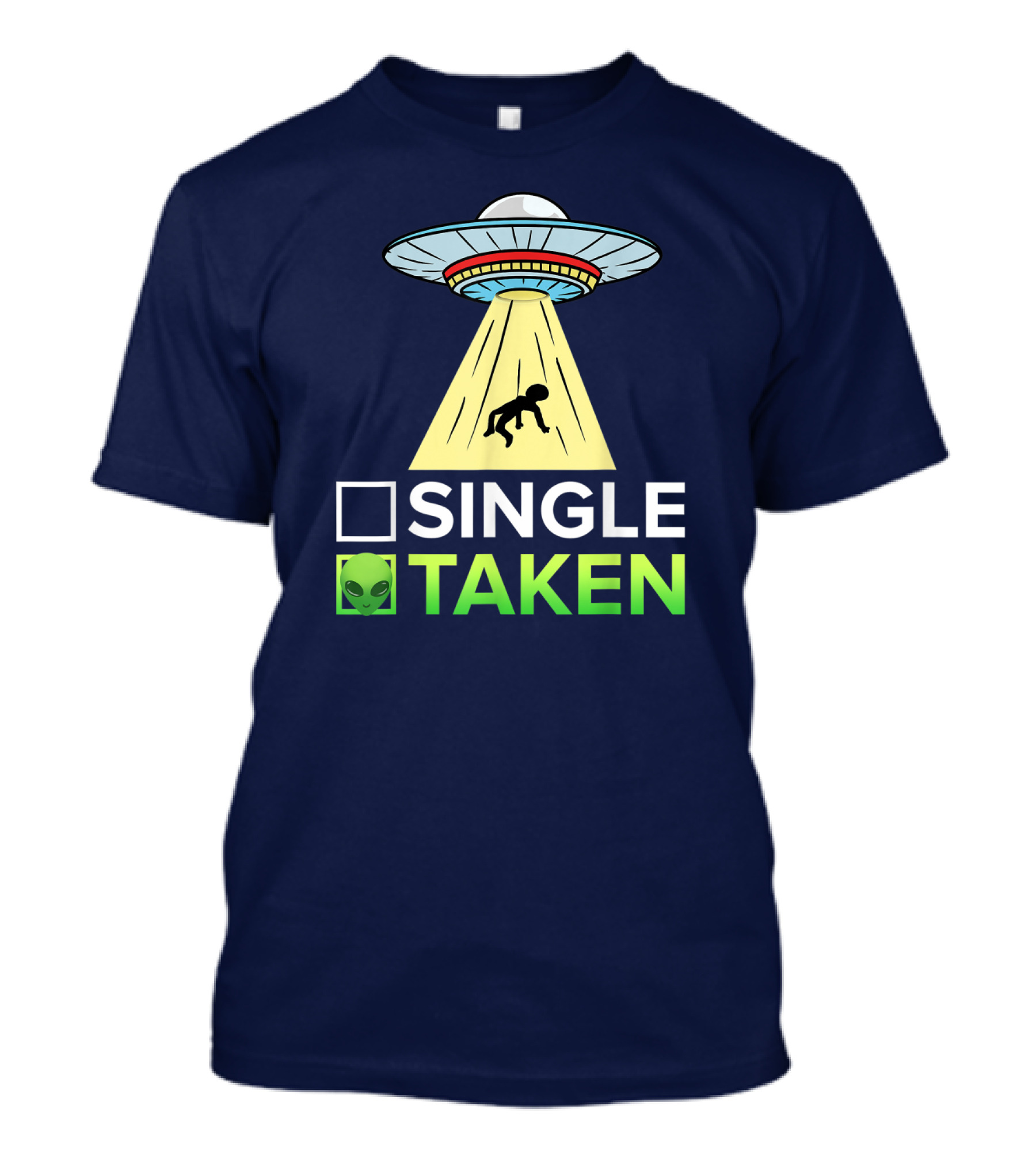Single Or Taken UFO Alien Abduction T-Shirt
