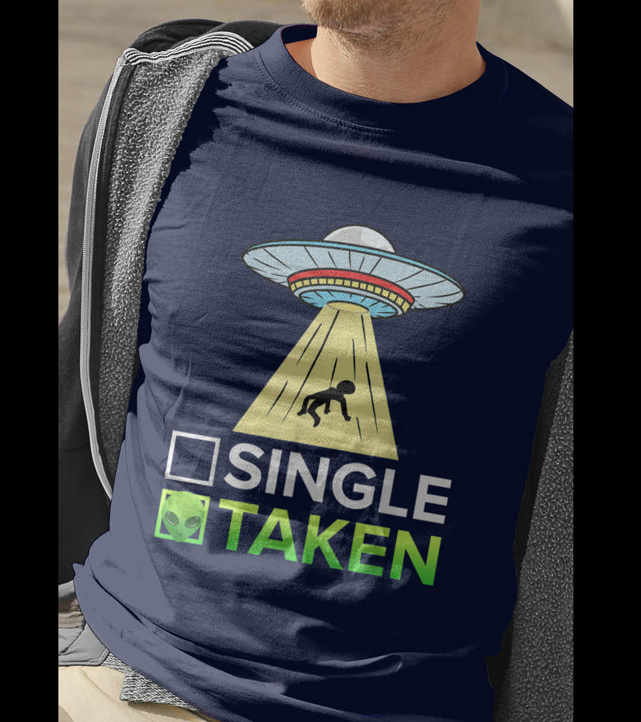 Single Or Taken UFO Alien Abduction T-Shirt