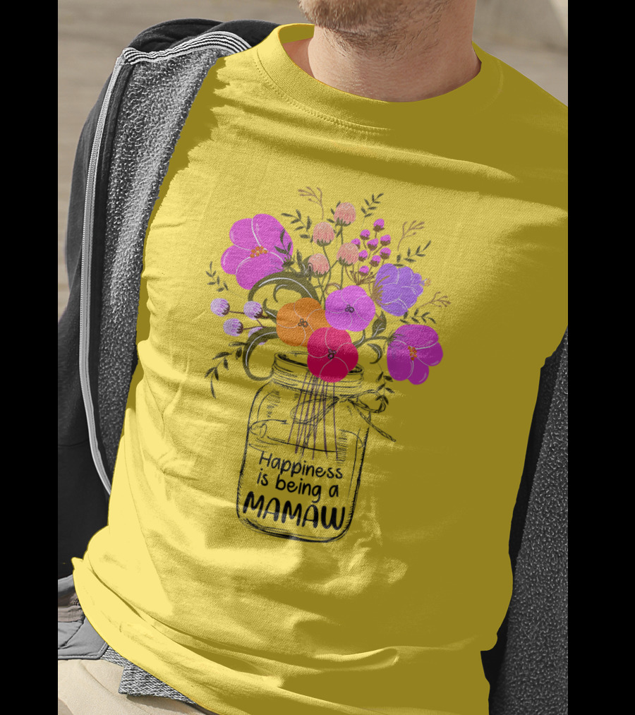Happiness Is Being A Mamaw With Colorful Floral Bouquet In Mason Jar T-Shirt