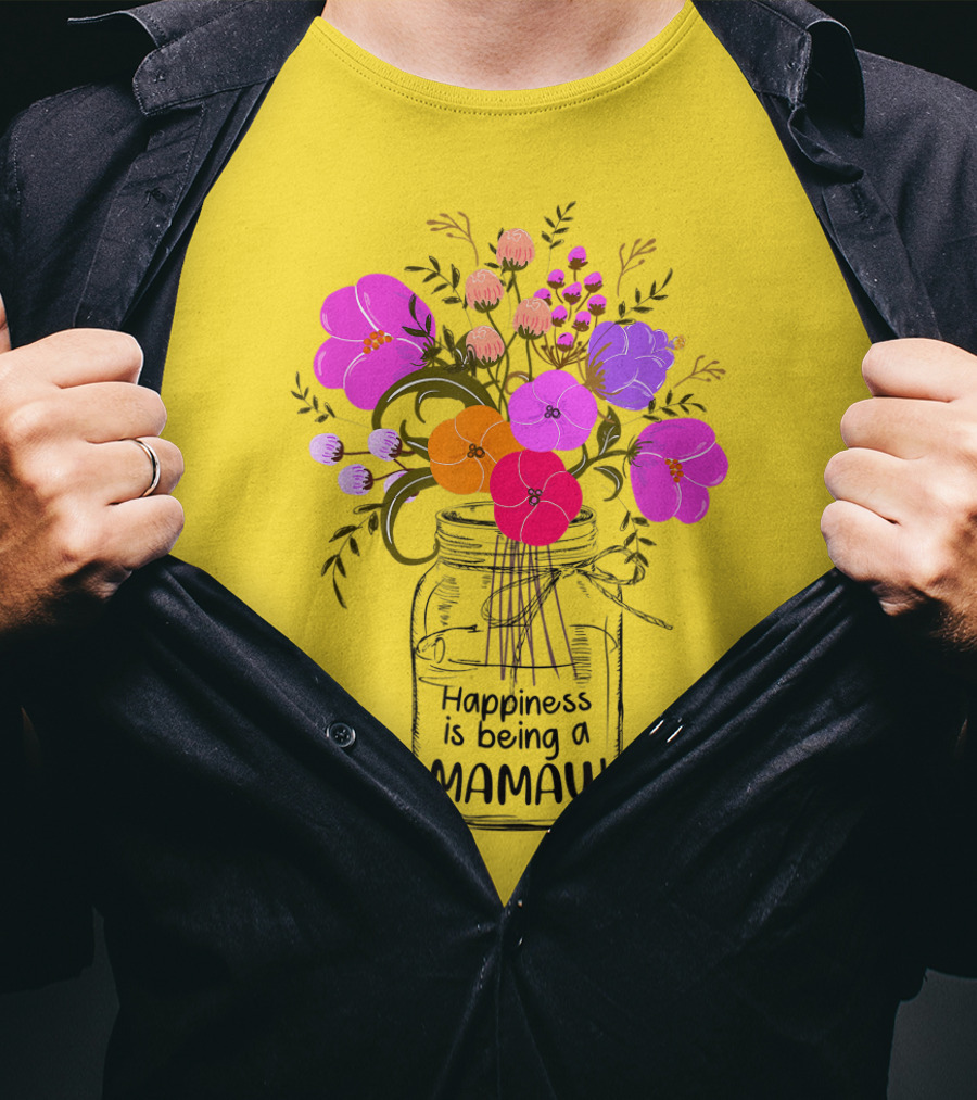 Happiness Is Being A Mamaw With Colorful Floral Bouquet In Mason Jar T-Shirt