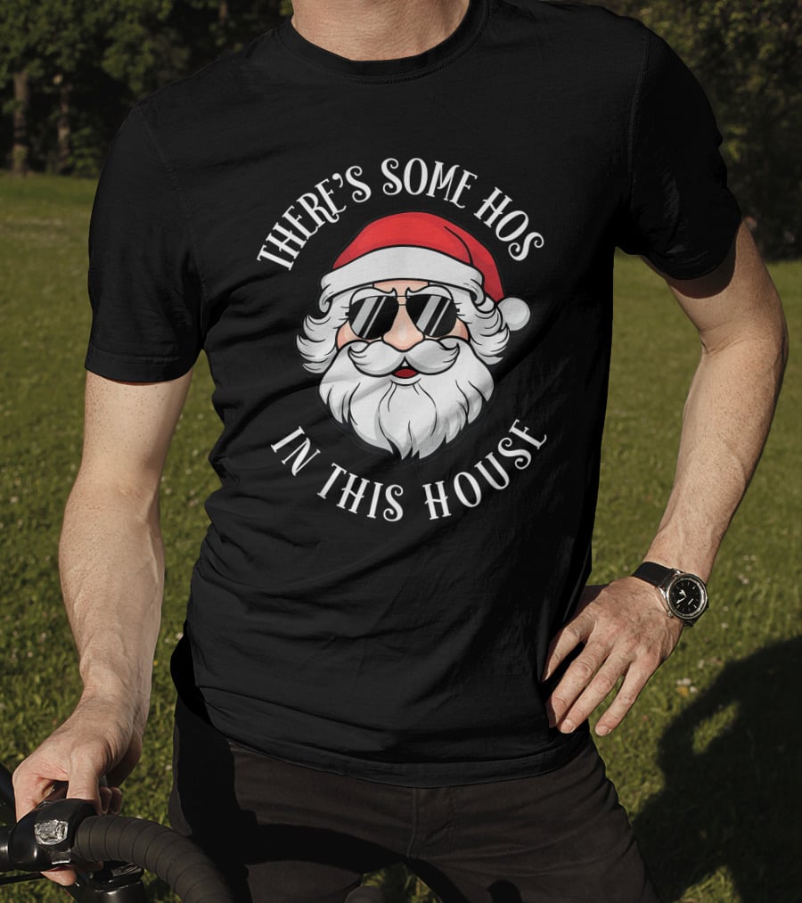 There's Some Hos In This House Christmas Santa Claus T-Shirt