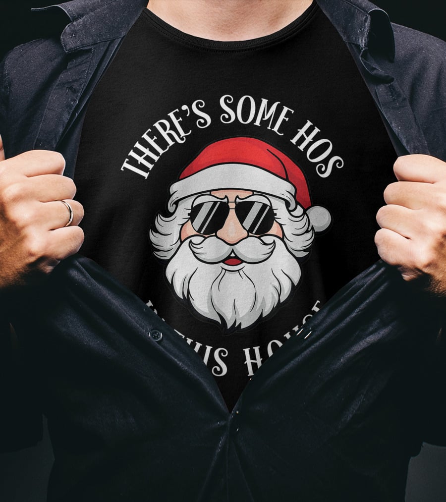 There's Some Hos In This House Christmas Santa Claus T-Shirt