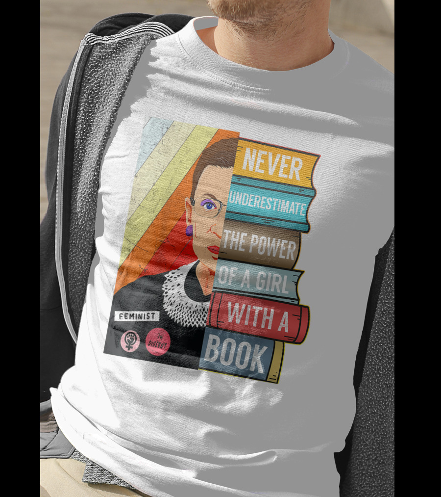 Never Underestimate The Power Of A Girl With A Book RBG Feminist Dissent T-Shirt