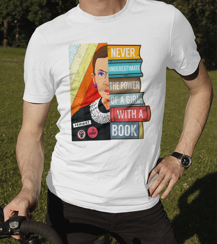 Never Underestimate The Power Of A Girl With A Book RBG Feminist Dissent T-Shirt