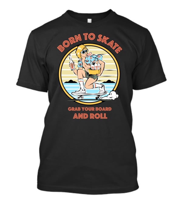 Born To Skate Grab Your Board And Roll Retro Skateboarder T-Shirt