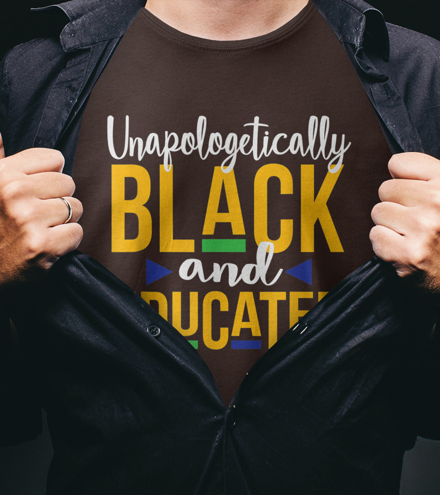 Unapologetically Black And Educated Dope Melanin T-Shirt