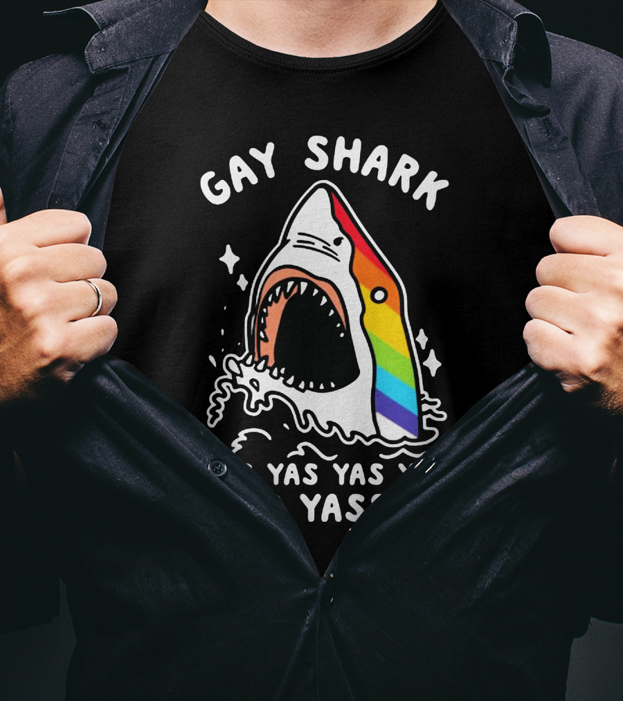 Gay Shark Yas Yas Yas Yas Yas Yassss T-Shirt