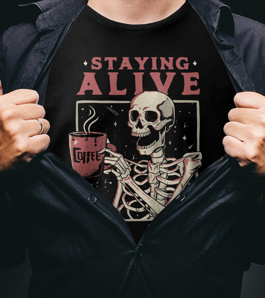 Staying Alive Coffee Skeleton T-Shirt
