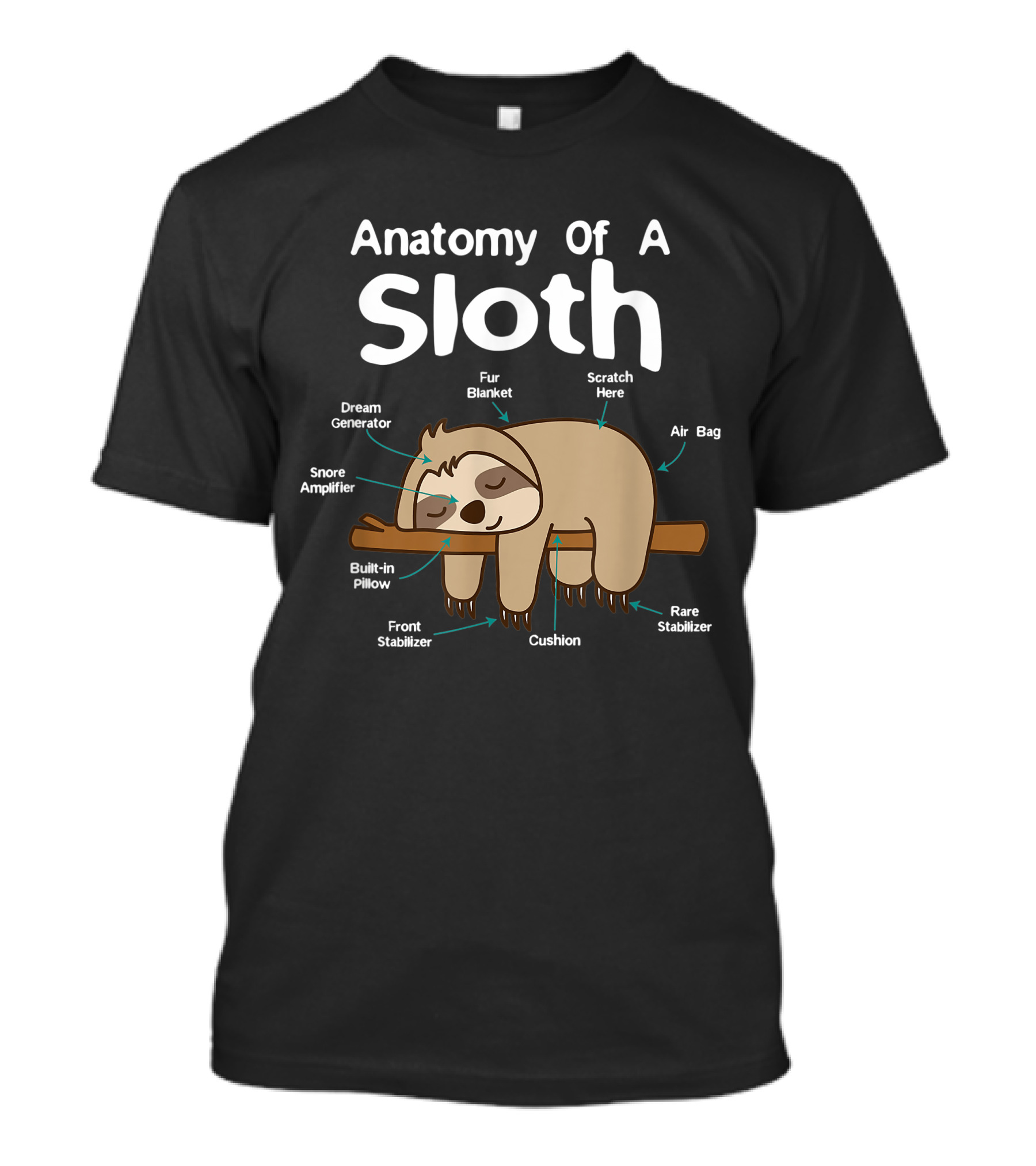 Anatomy Of A Sloth Dream Generator Fur Blanket Snore Amplifier Built-in Pillow Front Stabilizer Cushion Scratch Here Air Bag Rare Stabilizer T-Shirt