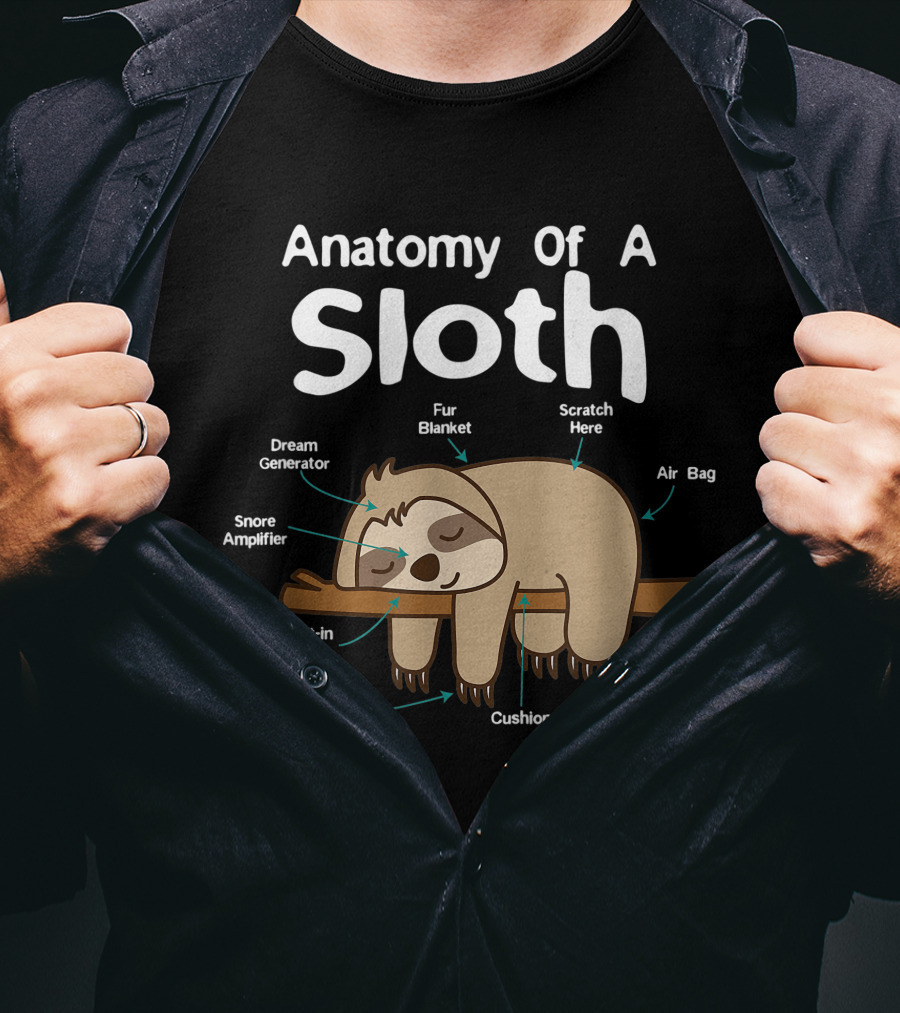 Anatomy Of A Sloth Dream Generator Fur Blanket Snore Amplifier Built-in Pillow Front Stabilizer Cushion Scratch Here Air Bag Rare Stabilizer T-Shirt