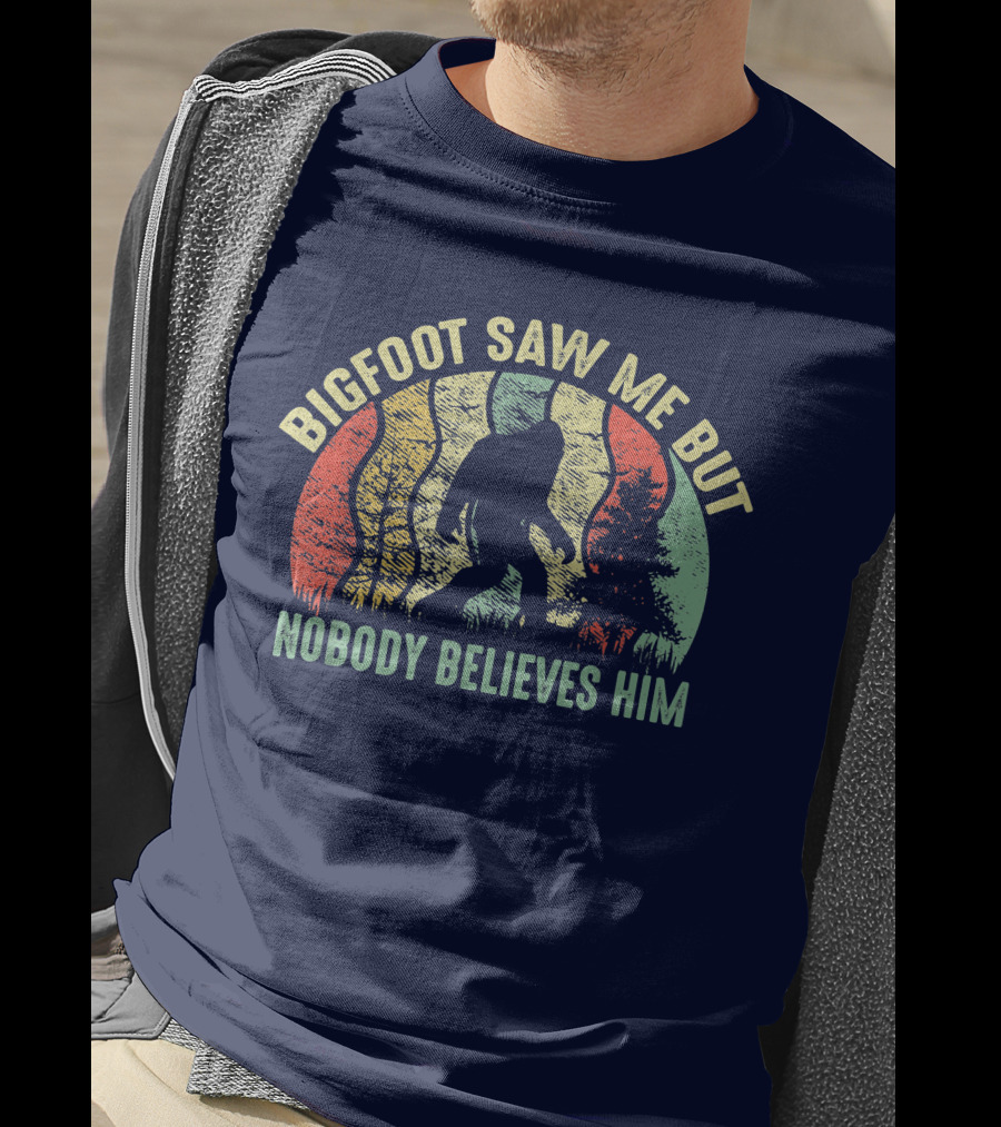 Bigfoot Saw Me But Nobody Believes Him Retro Forest T-Shirt