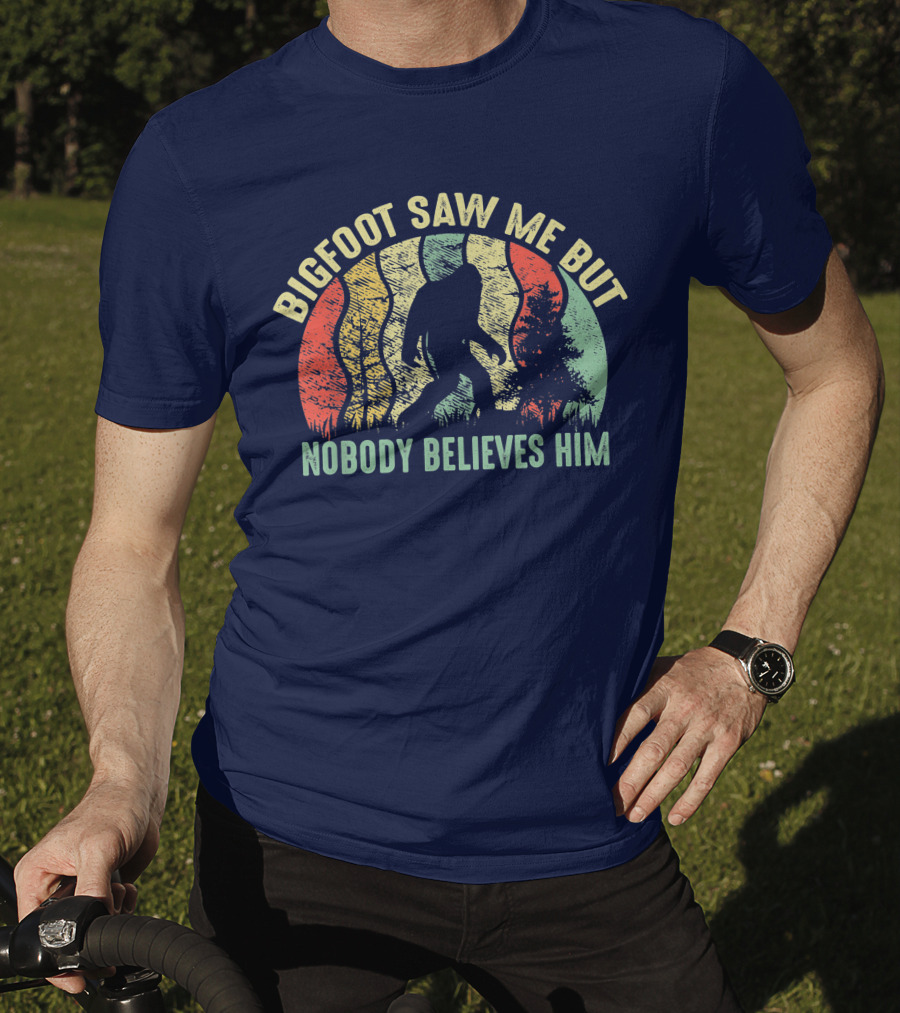 Bigfoot Saw Me But Nobody Believes Him Retro Forest T-Shirt